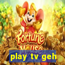 play tv geh